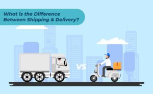 What is the Difference Between Shipping and Delivery?
